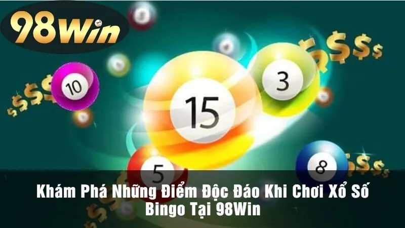 Khám Phá Những Điểm Độc Đáo Khi Chơi Xổ Số Bingo Tại 98Win