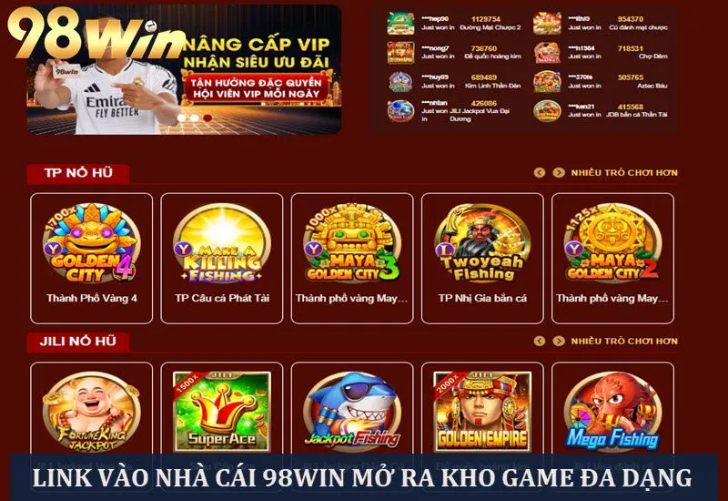 Link vào nhà cái 98win mở ra kho game siêu đa dạng