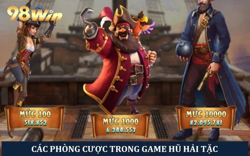 Các phòng cược game hũ hải tặc với mức thưởng khác nhau