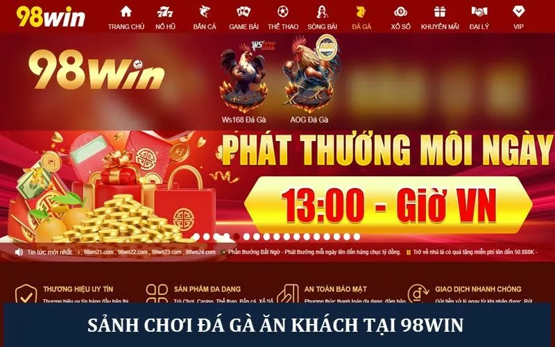 Các sảnh chơi đá gà ăn khách tại 98win