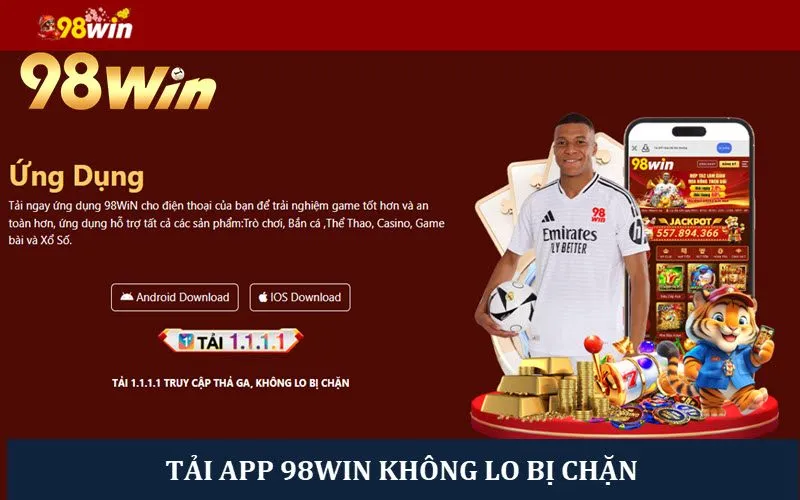 Tải app 98win về điện thoại để cá cược mượt mà